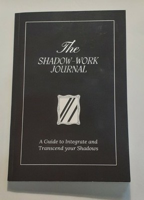 Shadow Work Journal : A Guide to Integrate and Transcend Your Shadows by...