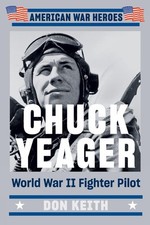 Chuck Yeager: World War II Fighter Pilot by Don Keith (English) Paperback Book