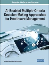 AI-Enabled Multiple-Criteria Decision-Making Approaches for Healthcare...
