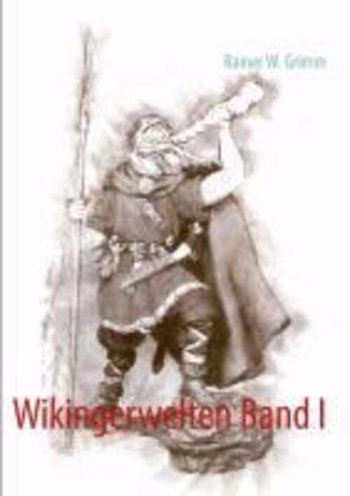 Thumbnail - Rainer W. Grimm | Wikingerwelten Band I | Taschenbuch | Deutsch (2013)