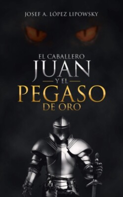 Lipowsky - El Caballero Juan Y El Pegaso De Oro - New paperback or sof - X555z