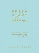 Fresh Start for Moms: A 31-Day Devoti- hardcover, 9781496435347, Valerie Woerner