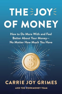 The Joy of Money: How to Do More with and Feel Better about Your Money Hardcover