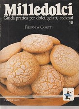 LIBRO MILLEDOLCI GUIDA PRATICA PER DOLCI GELATI COCKTAIL 18 FERNANDA GOSETTI