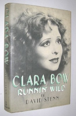 Clara Bow : Runnin' Wild Hardcover David Stenn