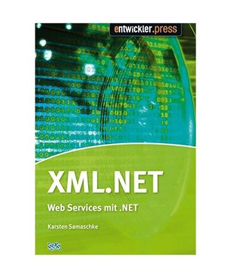 XML.NET: XML und Web Services mit dem .NET-Framework, Karsten Samaschke