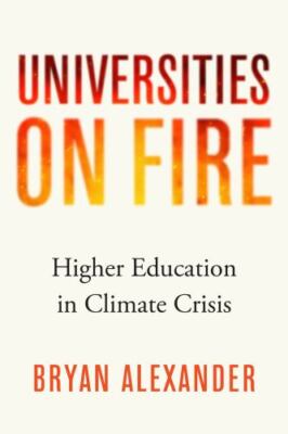 Universities on Fire: Higher Education in the Climate Crisis by Alexander, Brya