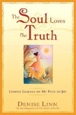 The Soul Loves the Truth: Lessons Learned on the Path to Joy - VERY GOOD