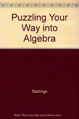 PUZZLING YOUR WAY INTO ALGEBRA By Stallings *Excellent Condition*