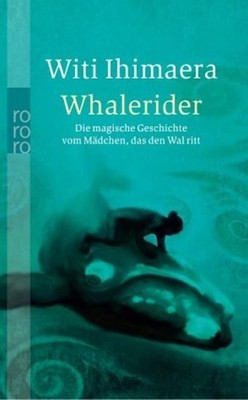 Whalerider: Die magische Geschichte vom Mädchen, das den Wal ritt Ihimaera, Witi