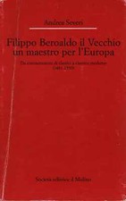 Filippo Beroaldo il Vecchio un maestro per l'Europa - Andrea Severi [2015]