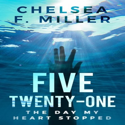 Five Twenty One The Day My Heart Stopped Chelsea F Miller Paperba