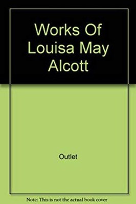 The Works of Louisa May Alcott Hardcover Louisa Alcott