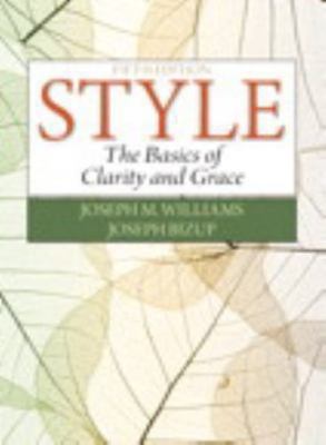 Style: The Basics of Clarity and Grac- paperback, Joseph Williams, 9780321953308