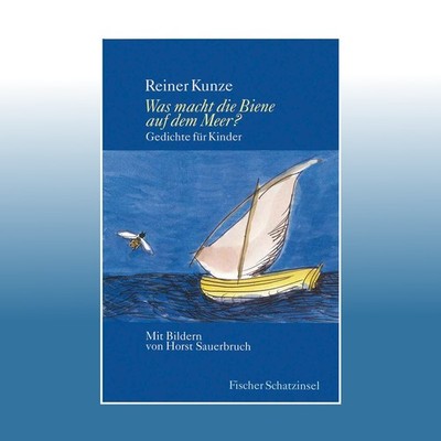 Was macht die Biene auf dem Meer? | Reiner Kunze | Ungelesen