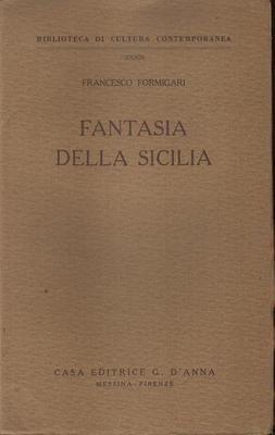 Francesco Formigari FANTASIA DELLA SICILIA 1. Aufl. D'Anna 1952 