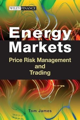 Energy Markets: Price Risk Management and Trading by Tom James 9780470822258