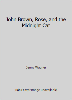 John Brown, Rose, and the Midnight Cat by Jenny Wagner