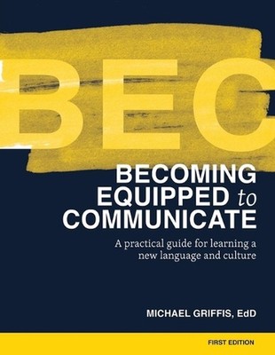 Becoming Equipped to Communicate (BEC): A Practical Guide for Learning a New Lan