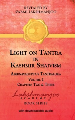 Light On Tantra In Kashmir Shaivism - Volume 2: Chapters Two And Three Of A...