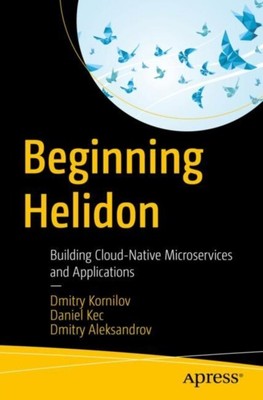 Dmitry Aleksandrov - Beginning Helidon   Building Cloud-Native Micros - S9000z