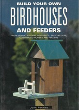 BUILD YOUR OWN BIRDHOUSES AND FEEDERS by JOHN PERKINS (PB) (F)