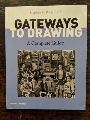 Gateways to Drawing A Complete Guide Gardner Stephen Paperback Art Book Textbook