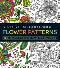 Stress Less Coloring - Flower Patterns 100 Coloring Pages Peace and Relaxation