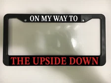 On My Way to The Upside Down Plastic Black License Plate Frame Stranger things