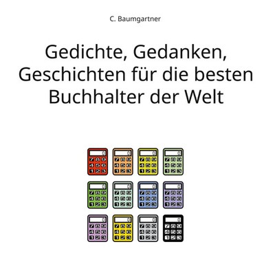 C. Baumgartner | Gedichte, Gedanken, Geschichten für die besten Buchhalter...