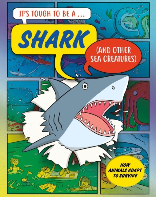 It’s Tough to Be: A Shark (and Other Sea Creatures) by John Townsend
