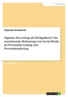 Digitales Recruiting Als Erfolgsfaktor? Die Zunehmende Bedeutung Von Social Medi