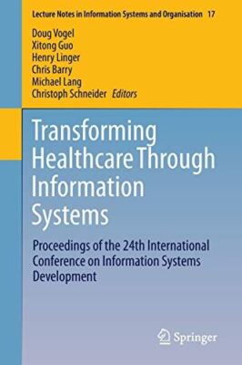 Transforming Healthcare Through Information Systems: Proceedings