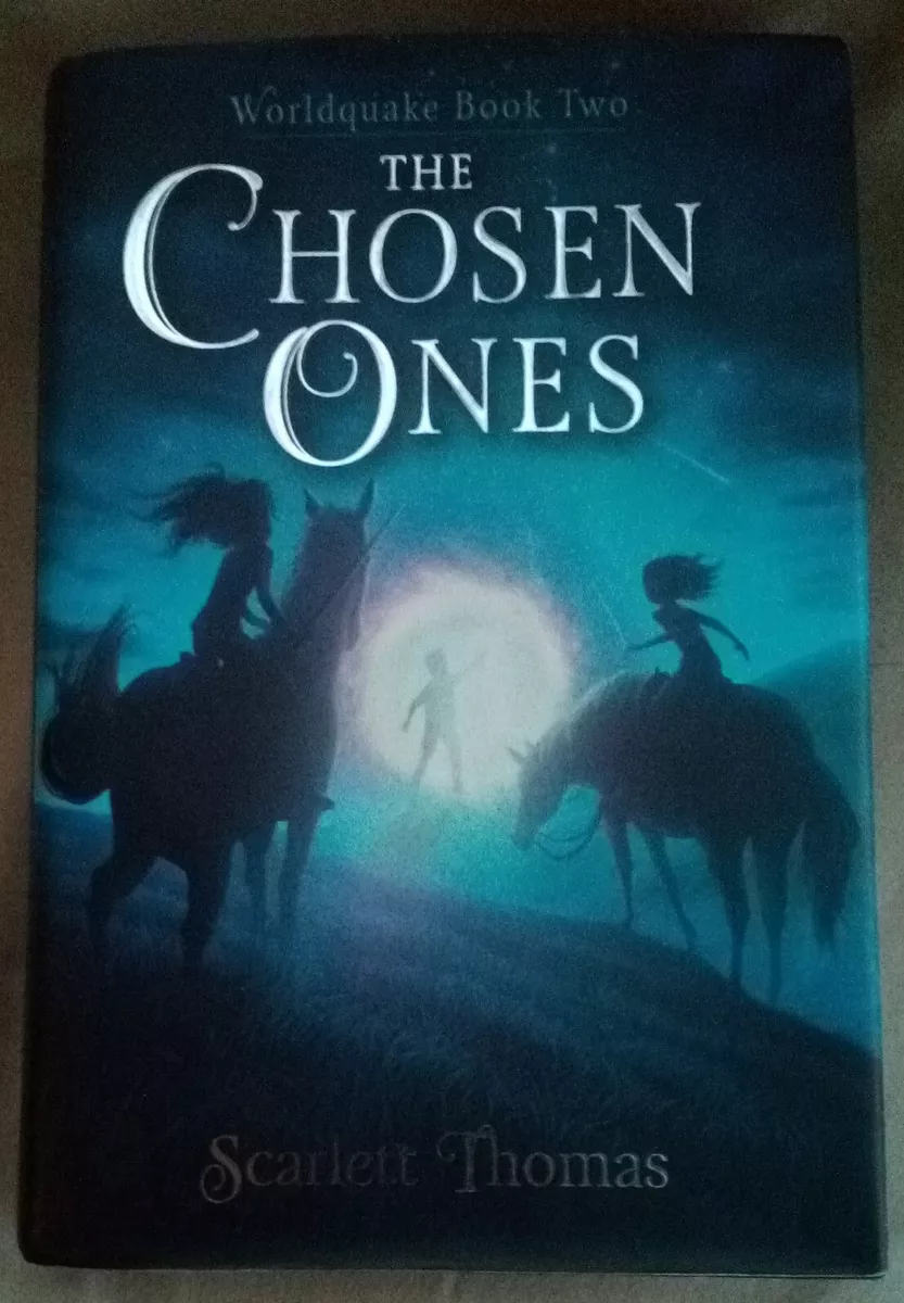 The Chosen Ones by Scarlett Thomas - FIRST EDITION, Worldquake book two. HC  , DJ 9781481497879