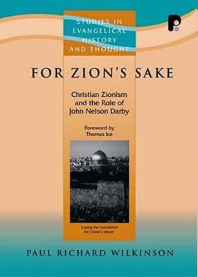 For Zion's Sake: Christian Zionism and the Role of John Nelson Darby: New