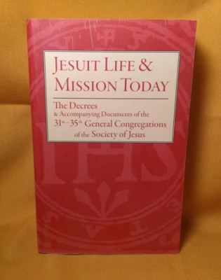 Jesuit Life & Mission Today The Decrees 2009 PB Institute of Jesuit Sources