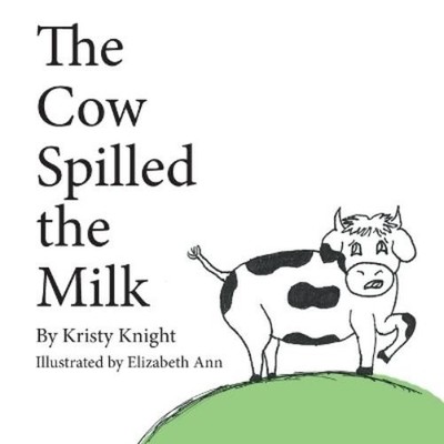 Kristy Knight The Cow Spilled the Milk (Taschenbuch)