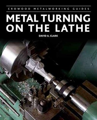 Metal Turning on the Lathe (Crowood - Hardcover, by Clark David A. - Very Good