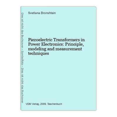 Piezoelectric Transformers in Power Electronics: Principle, modeling and measure