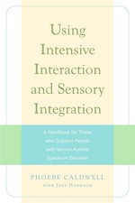 Image of Using Intensive Interaction and Sensory Integration: A Handbook for Those who Su