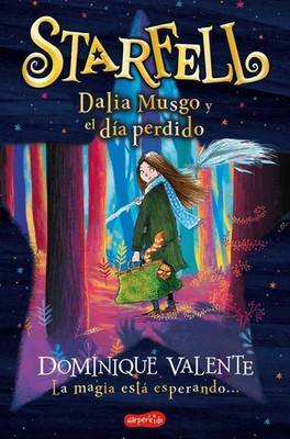 Starfell. Dalia Musgo Y El Da Perdido: (Starfell. Willow Moss and the Lost Day -