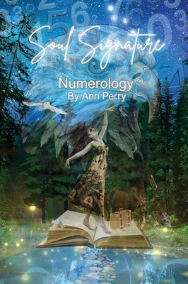 Soul Signature Numerology : A Fresh Approach to Numerology That Uncovers t...