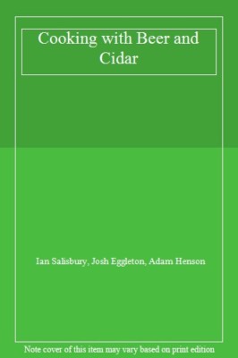 Cooking with Beer and Cidar By Ian Salisbury, Josh Eggleton, Ada