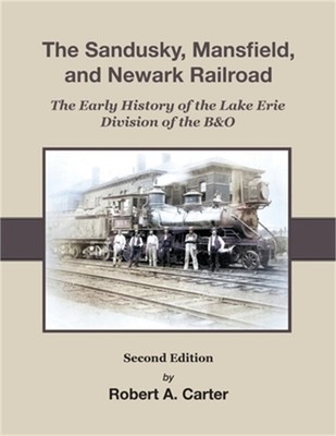 The Sandusky, Mansfield & Newark Railroad: Early History of The Lake Erie Divisi