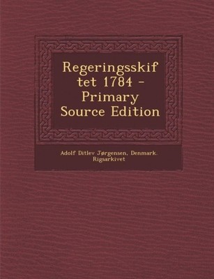 Jorgensen - Regeringsskiftet 1784 - Primary Source Edition - paperback - X555z