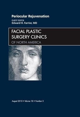 Periocular Rejuvenation, An Issue of Facial Plastic Surgery Clin