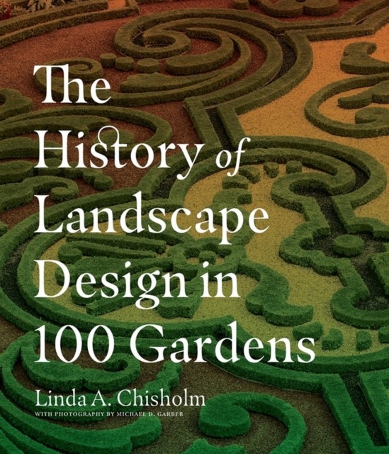 The History of Landscape Design in 100 Gardens By A. Chisholm, Linda Linda A. C - Image 4