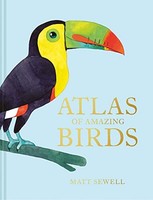 Matt Sewell - Atlas Of Amazing Birds - Hardback - G245Z