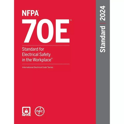 NFPA 70E, Standard for Electrical Safety in the Workplace 2024 Edition