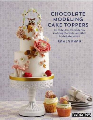 Chocolate Modeling Cake Toppers: 101 Tasty Ideas for Candy Clay, Mod - VERY GOOD